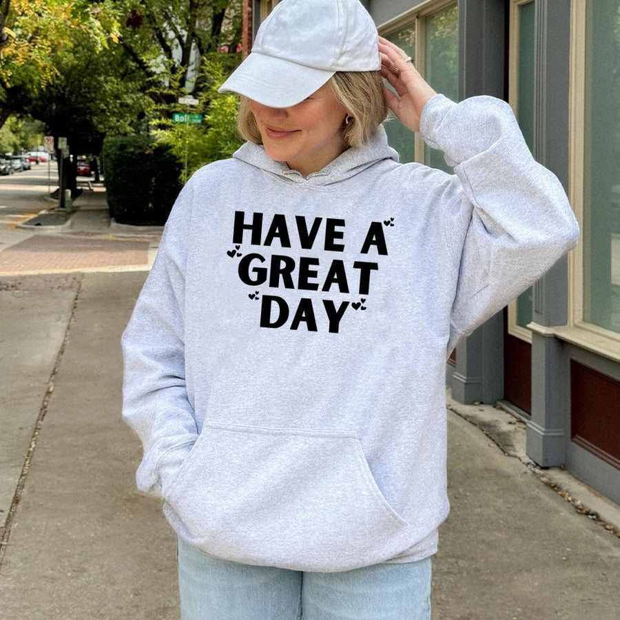 Have A Great Day Hoodie | Positive Vibes Aesthetic Graphic Sweatshirt | Premium Cotton-Poly Blend | Cozy Oversized Gift for Her and Him