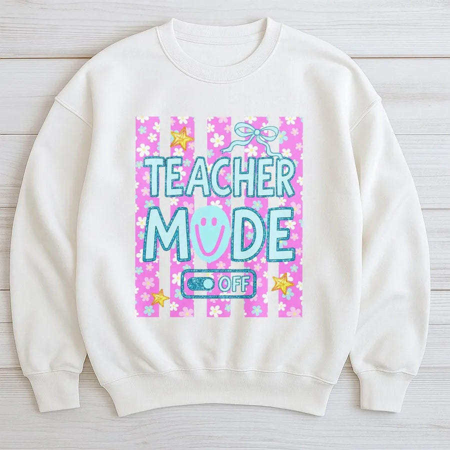 Teacher Mode Off Sweatshirt | Last Day of School Floral Graphic | Premium Cotton Blend Sweatshirt | Funny Teacher Appreciation Gift