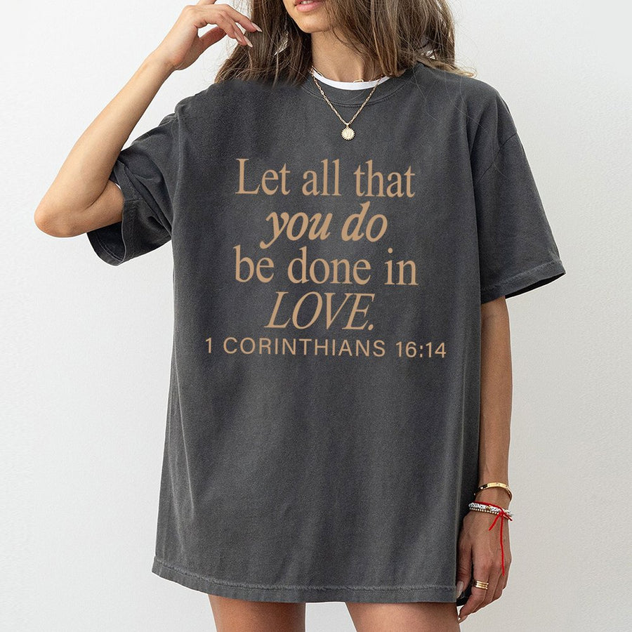 Let All That You Do Be Done In Love T-Shirt | 1 Corinthians 16:14 Bible Verse Graphic | Premium 100% Cotton Tee | Religious Gift for Men and Women