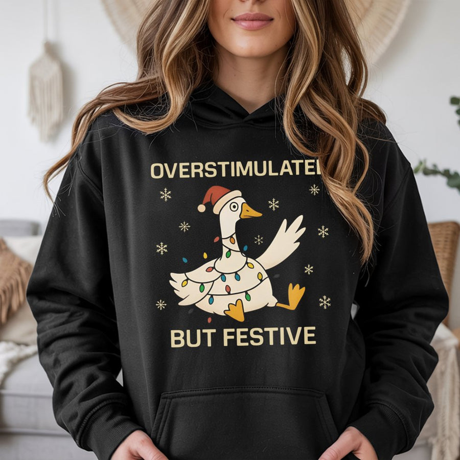 Overstimulated But Festive Goose Hoodie | Funny Christmas Sweatshirt | Premium Cotton Blend | Neurodivergent Holiday Gift for Women and Men