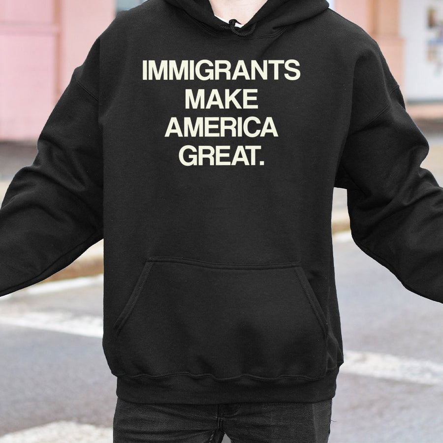 Immigrants Make America Great Hoodie | Human Rights Equality Graphic Sweatshirt | Premium Cotton-Poly Blend | Unisex Social Justice Gift