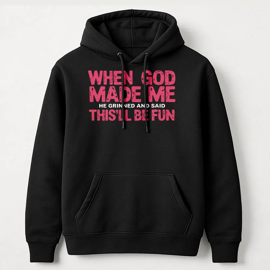 When God Made Me He Grinned And Said This Will Be Fun Hoodie | Funny Christian Slogan Sweatshirt | Premium Cotton-Poly Blend | Religious Gift For Women