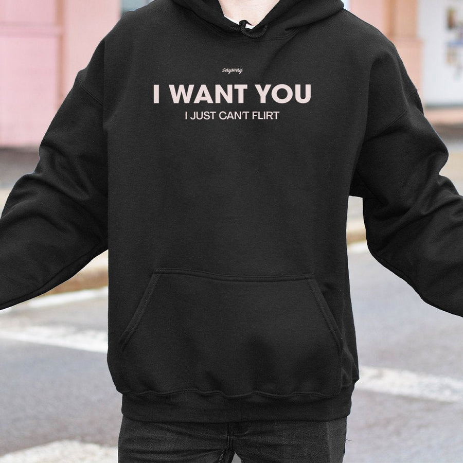 I Want You I Just Can't Flirt Hoodie | Funny Sarcastic Slogan Graphic Sweatshirt | Premium Cotton-Blend Apparel | Unique Gift for Introvert