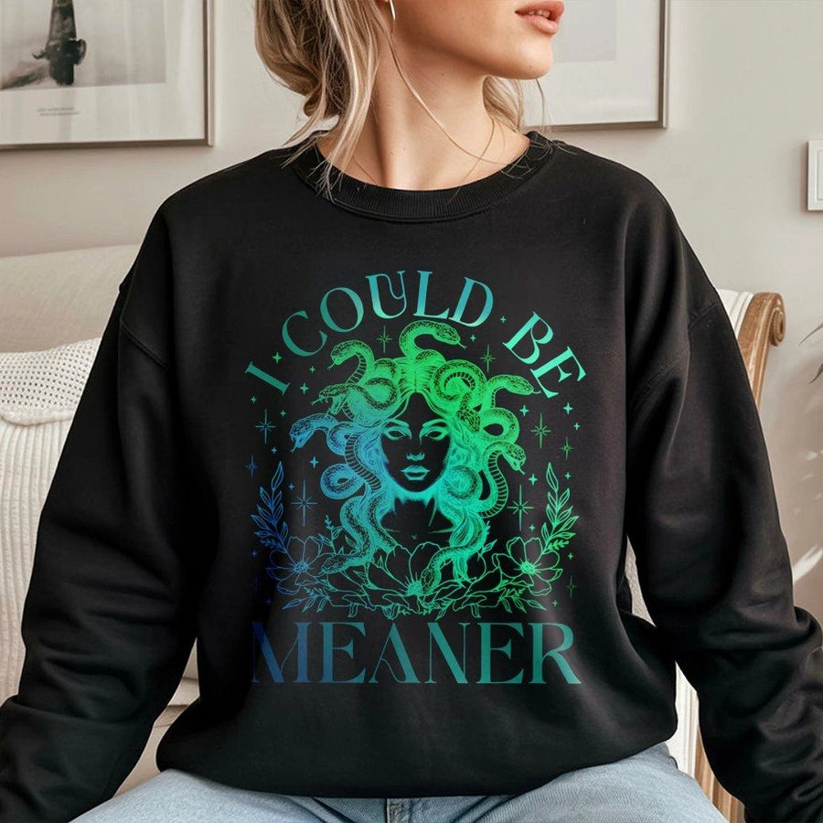 Medusa Graphic Sweatshirt | I Could Be Meaner Feminist Quote | Premium Cotton Blend Crewneck | Witchcore Gift for Her