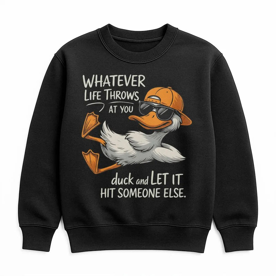 Whatever Life Throws At You Duck Sweatshirt | Funny Sarcastic Quote Graphic | Premium Soft Cotton Blend | Humorous Gift For Men And Women