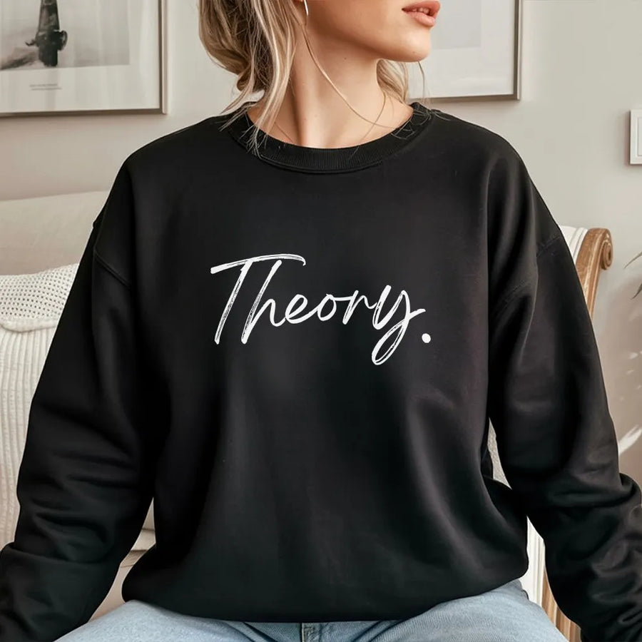 Theory Sweatshirt | Minimalist Script Word Graphic | Premium Cotton Blend | Unisex Casual Streetwear Gift