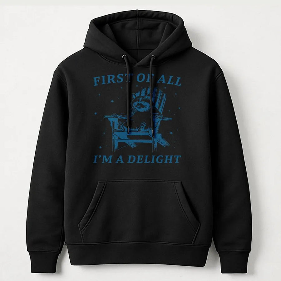 Raccoon Hoodie | First Of All I'm A Delight Graphic | Premium Cotton Blend | Funny Animal Gift For Raccoon Lovers