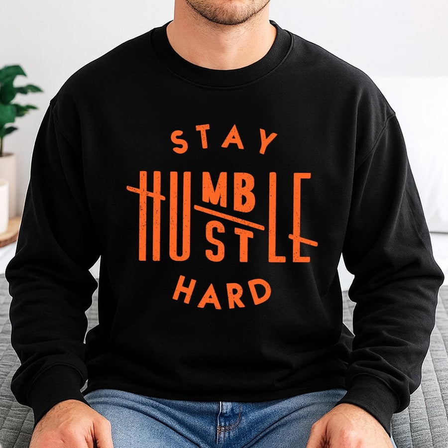 Stay Humble Hustle Hard Sweatshirt | Motivational Quote Graphic Tee | Premium Cotton Blend | Unisex Inspirational Gift for Entrepreneurs