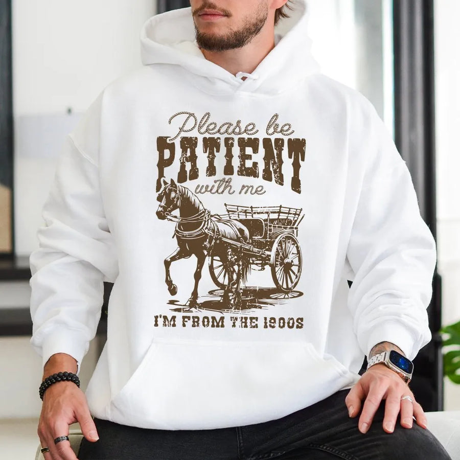 Funny Horse Hoodie | Please Be Patient I'm From The 1900s Sweatshirt | Premium Cotton Blend | Funny Western Gift for Men & Women