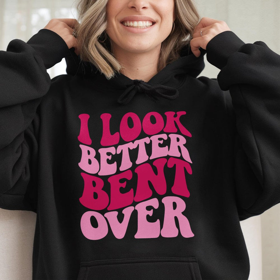 I Look Better Bent Over Hoodie | Retro Y2K Graphic Sweatshirt | Cotton-Polyester Blend | Sassy Aesthetic Gift For Her