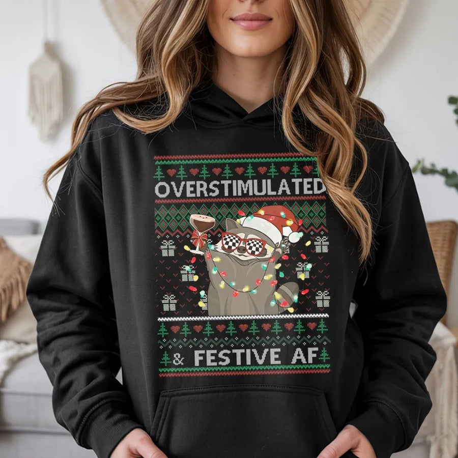 Overstimulated and Festive AF Raccoon Hoodie | Funny Holiday Sweater Graphic | Premium Unisex Pullover | Unique Christmas Gift for Her Him