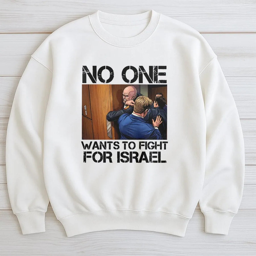 No One Wants To Fight For Israel Sweatshirt | Protest Graphic Design | Premium Cotton Blend | Unisex Statement Apparel For Activists