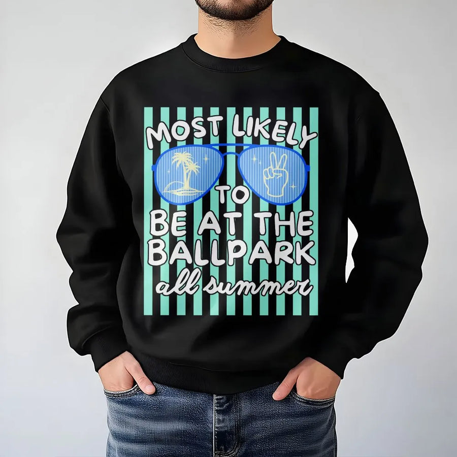 Summer Ballpark Sweatshirt | Most Likely To Be At The Ballpark Graphic Tee | Soft 100% Cotton Shirt | Funny Gift for Baseball Mom or Softball Dad