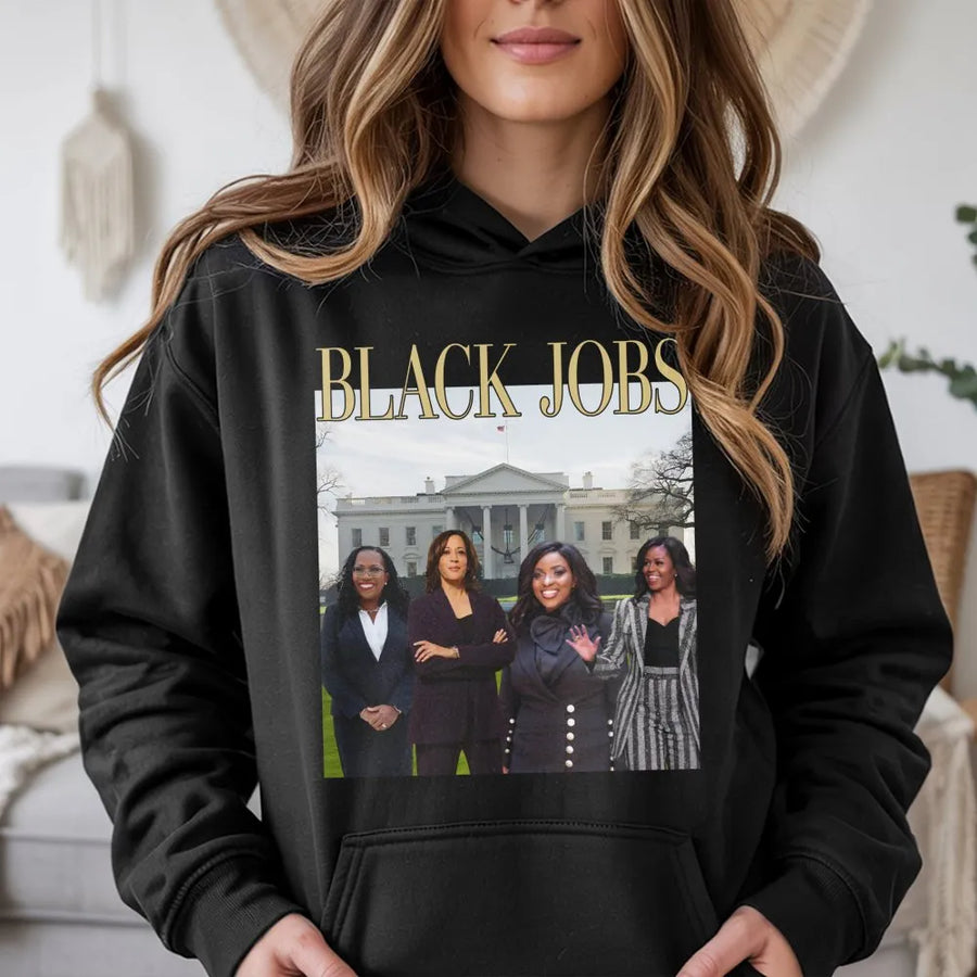 Black Jobs Hoodie | Empowering Black Women Graphic Sweatshirt | Premium Cotton Blend | Gift for Social Justice Activist and Supporters