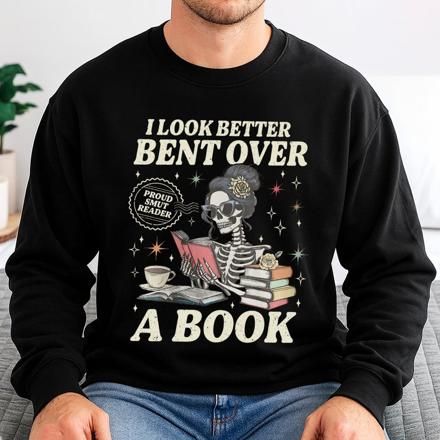 Smut Reader Sweatshirt | I Look Better Bent Over A Book Graphic Print | Premium Soft Cotton Blend | Funny Romance Novel Gift For Book Lovers
