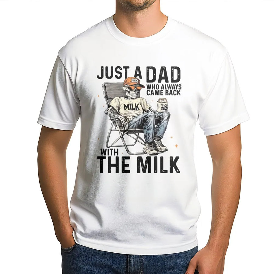 Just A Dad Who Always Came Back With The Milk T-Shirt | Funny Skeleton Graphic Tee | 100% Cotton Premium Quality | Best Father's Day 2026 Gift For Dad