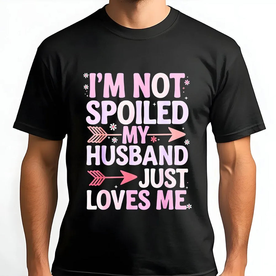Spoiled Wife T-Shirt | Funny 'I'm Not Spoiled' Marriage Sweater | Premium Cotton-Poly Blend | Cute Anniversary Gift for Her from Husband