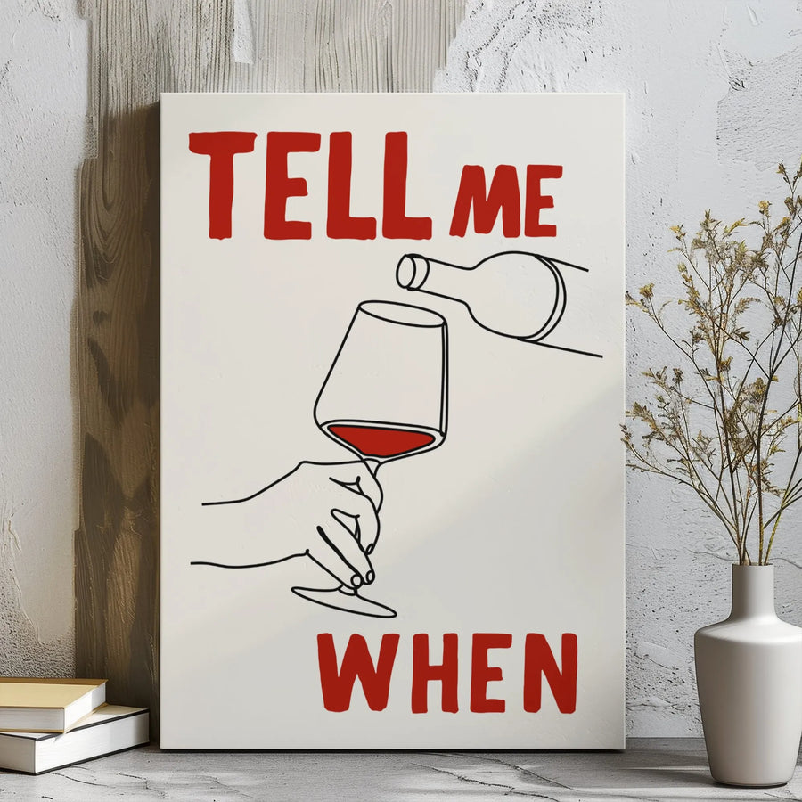 Tell Me When Wine Wall Art | Minimalist Red Wine Pour Canvas Print | Premium Gallery Wrapped Decor | Funny Kitchen or Bar Gift for Wine Lovers
