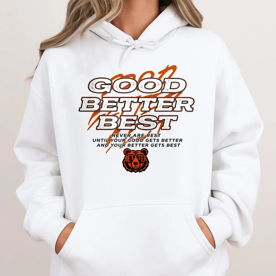 Good Better Best Hoodie | Motivational Bear Graphic Print | Premium Cotton Blend | Inspirational Mindset Gift For Men And Women