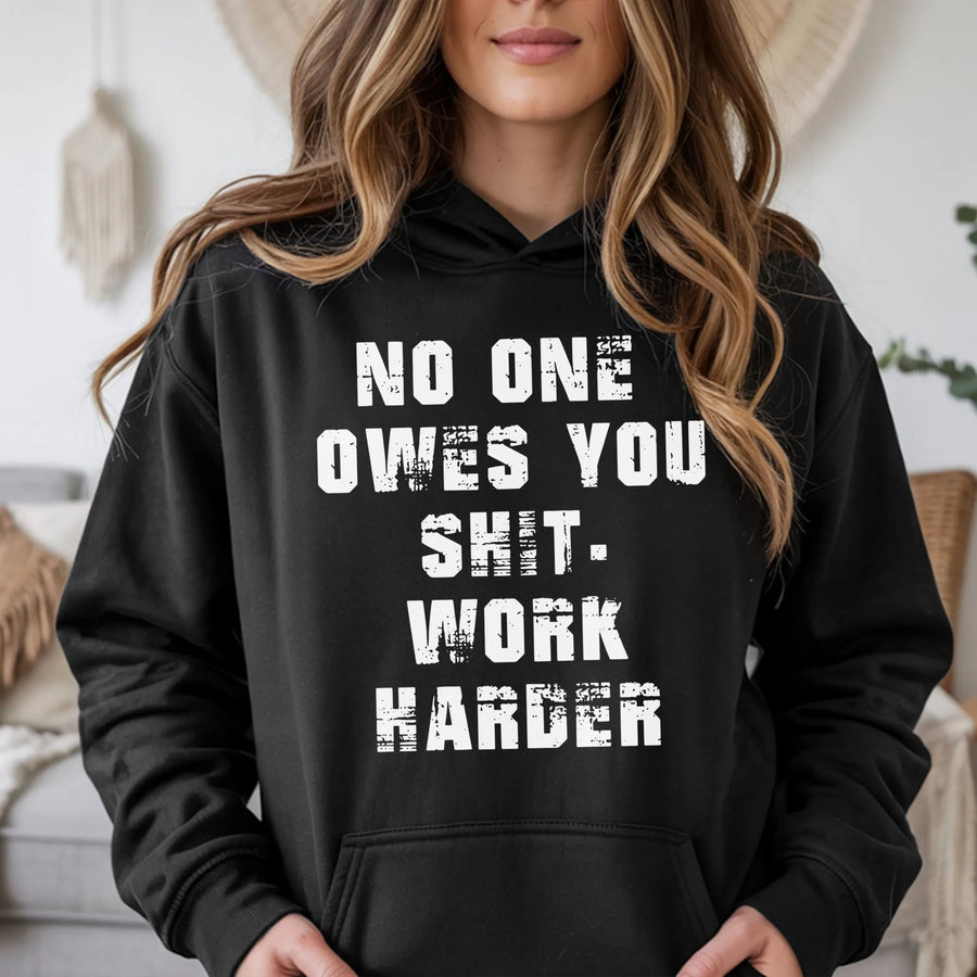 No One Owes You Shit Hoodie | Motivational Hustle Graphic Sweatshirt | Premium Cotton Blend | Gift For Entrepreneurs & Gym Lovers