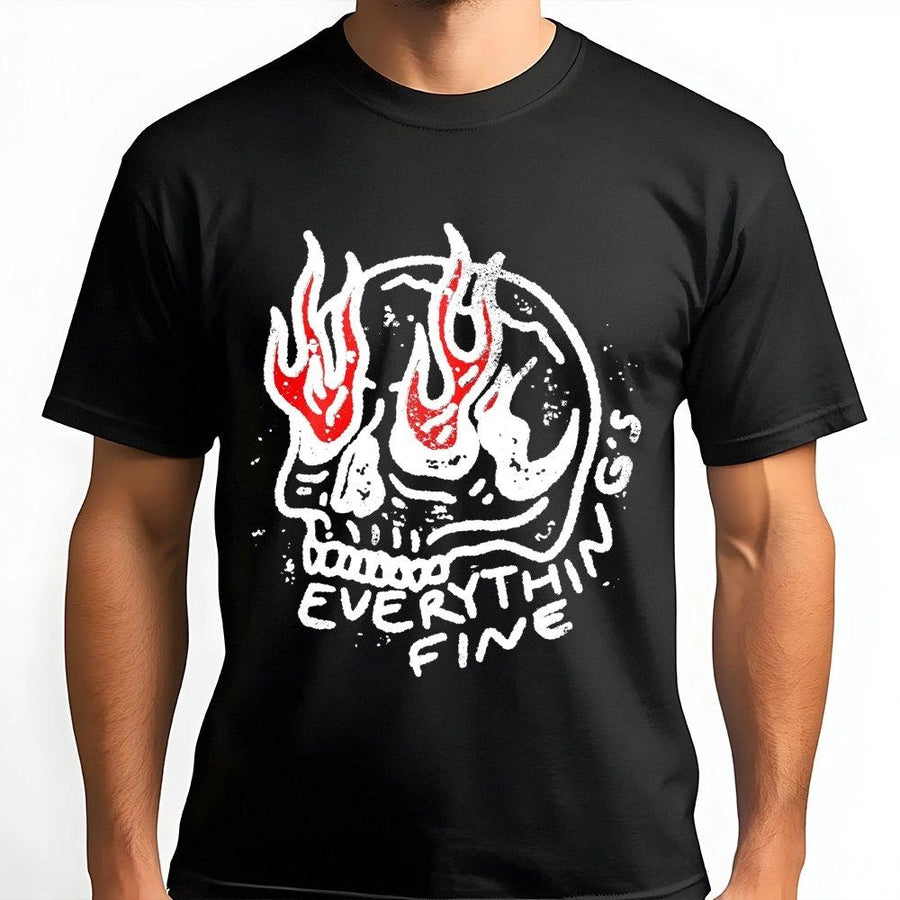 Everything Is Fine T-Shirt | Burning Skull Graphic Design | 100% Cotton Premium Tee | Sarcastic Grunge Gift for Men and Women