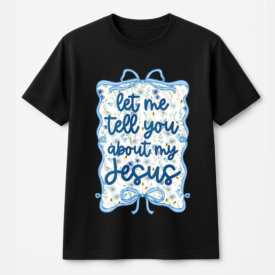 Let Me Tell You About My Jesus T-Shirt | Coquette Aesthetic Floral Bow Graphic | Premium Soft Cotton | Faith-Based Christian Gift for Women