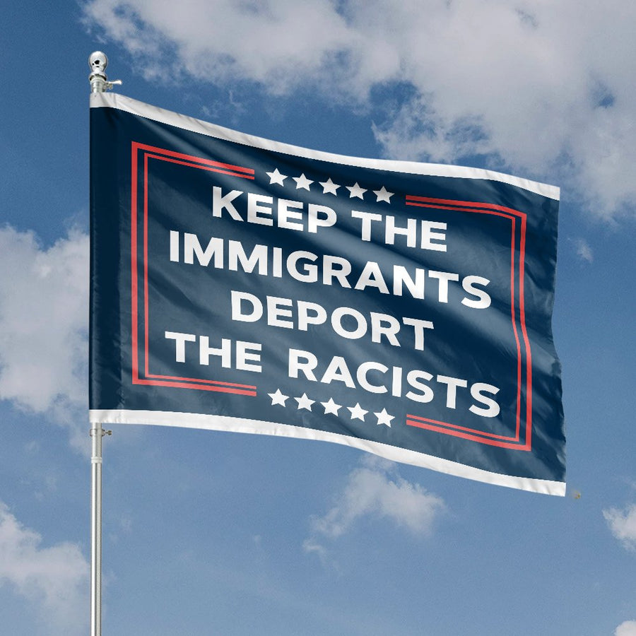 Keep The Immigrants Deport The Racists Flag | Social Justice Protest Banner | Durable Polyester Outdoor Decor | Large Statement Yard Garden Sign