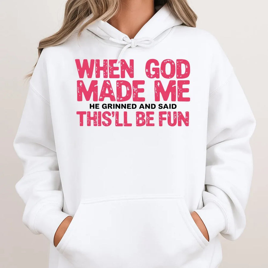 When God Made Me He Grinned And Said This Will Be Fun Hoodie | Funny Christian Slogan Sweatshirt | Premium Cotton-Poly Blend | Religious Gift For Women