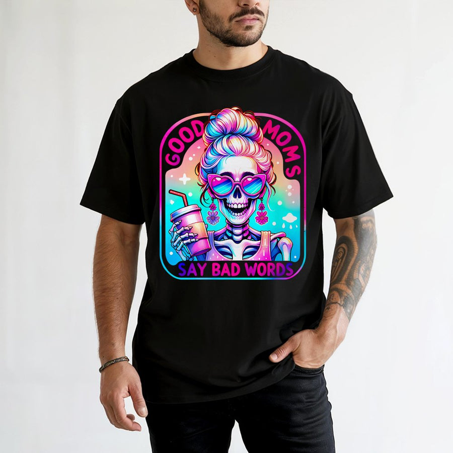 Good Moms Say Bad Words T-Shirt | Funny Skeleton Rainbow Graphic | 100% Cotton Premium Tee | Sarcastic Mother's Day 2026 Gift for Mom