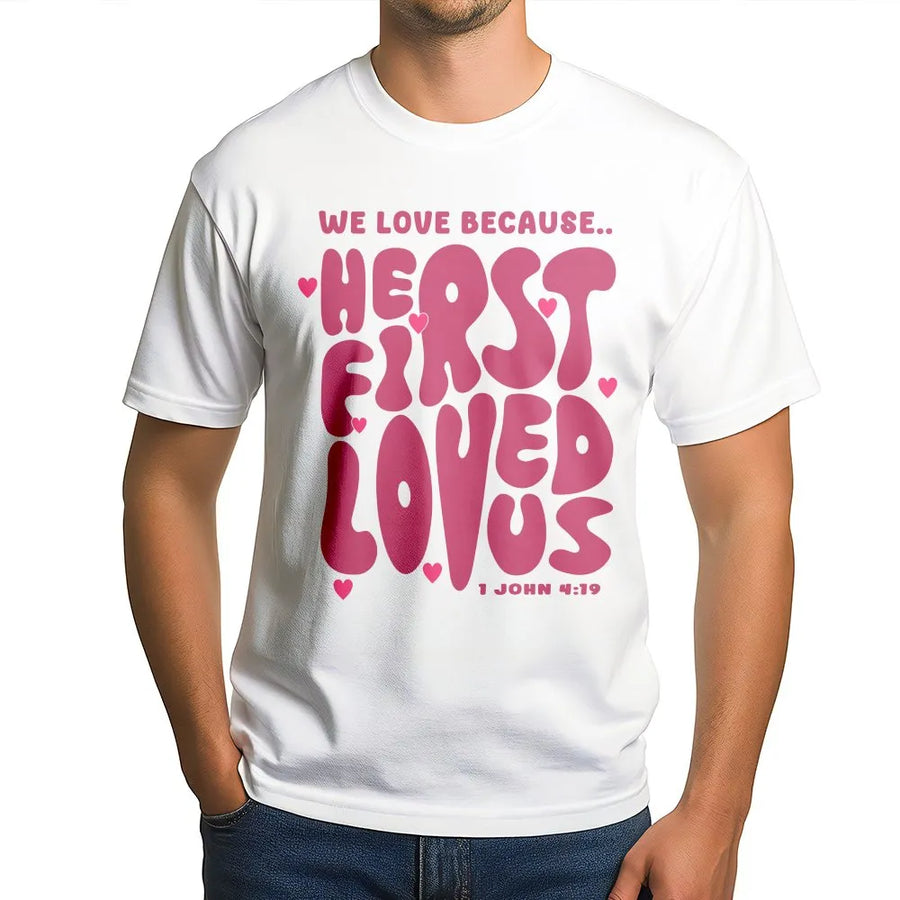 We Love Because He First Loved Us T-Shirt | Retro Groovy Bible Verse Graphic | Premium 100% Cotton Tee | Christian Gift for Women and Men