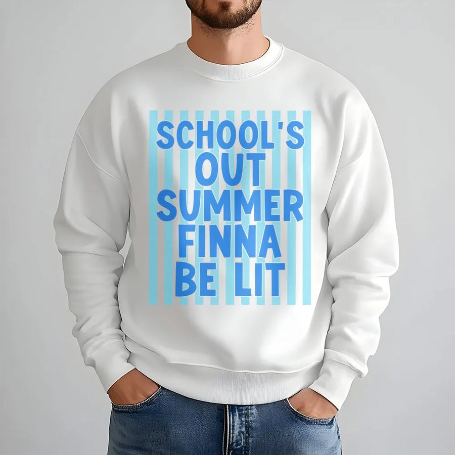 School's Out Summer Sweatshirt | Funny Finna Be Lit Last Day of School Quote | Cozy Unisex Pullover | Gift for Student or Teacher