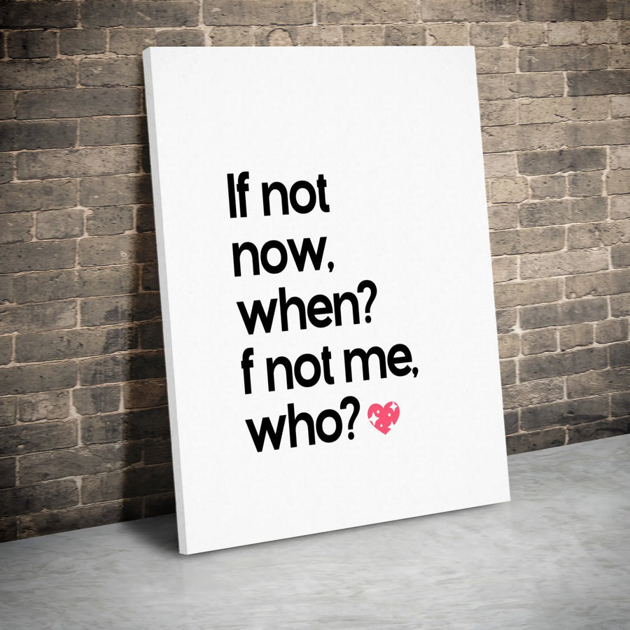 Inspirational Quote Wall Art | If Not Now When If Not Me Who Typography | Gallery-Quality 1.25" Thick Canvas | Motivational Home & Office Decor Gift