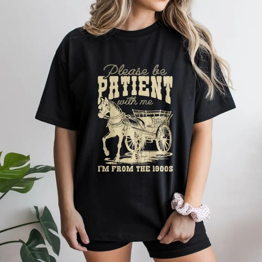 Funny Horse T-Shirt | Please Be Patient I'm From The 1900s Sweatshirt | Premium Cotton Blend | Funny Western Gift for Men & Women