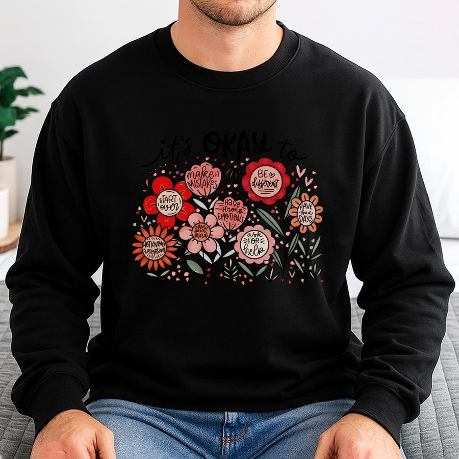 It Is Okay To Mental Health Sweatshirt | Boho Floral Affirmation Graphic | Premium Cotton Blend | Inspirational Self Care Gift For Women