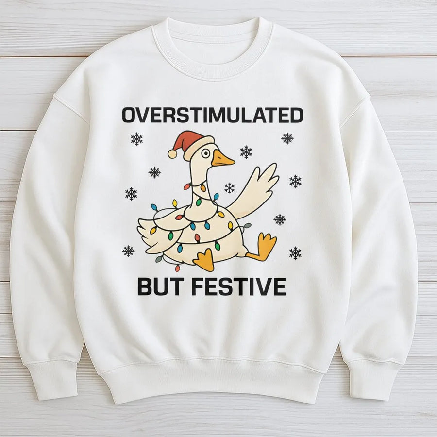 Overstimulated But Festive Goose Sweatshirt | Funny Christmas Holiday Design | Premium Cotton Blend | Neurodivergent Gift for Holiday Party