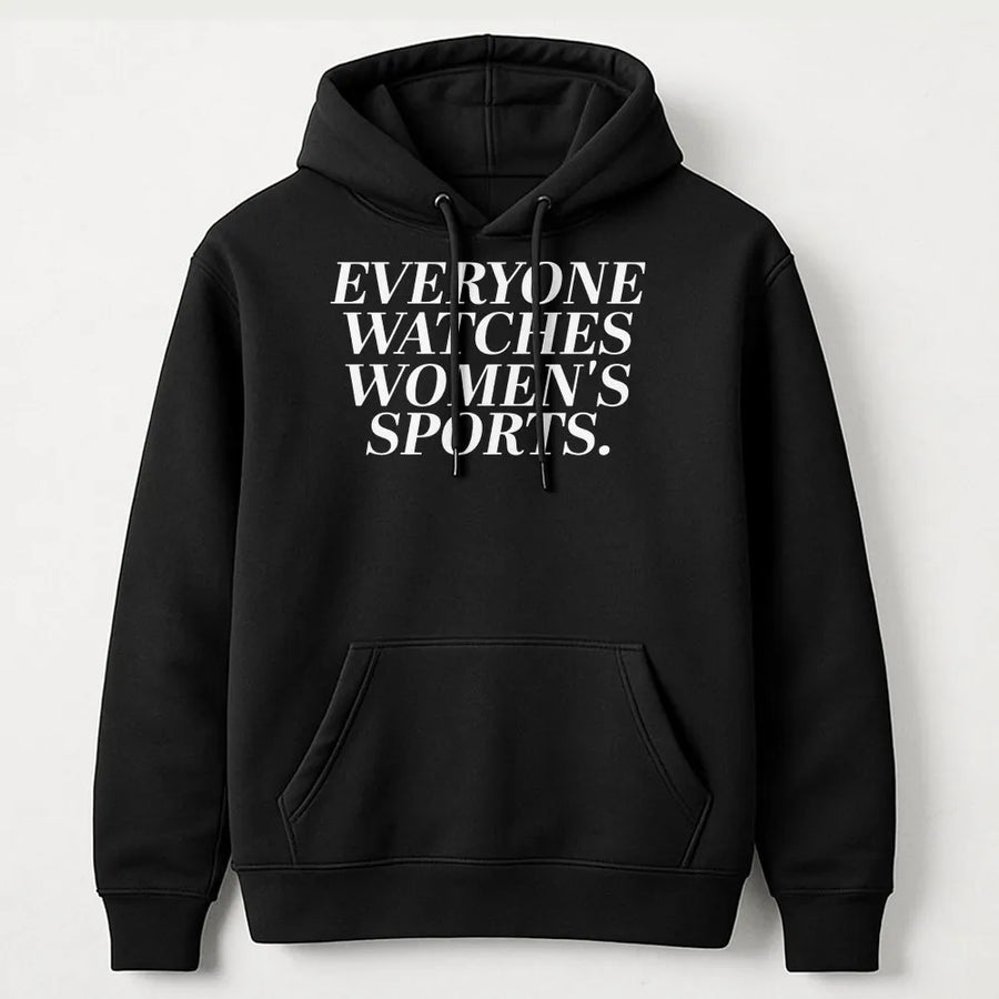 Everyone Watches Women's Sports Hoodie | Feminist Statement Crewneck | Premium Cotton Blend | Gift for Equality & Sports Fans