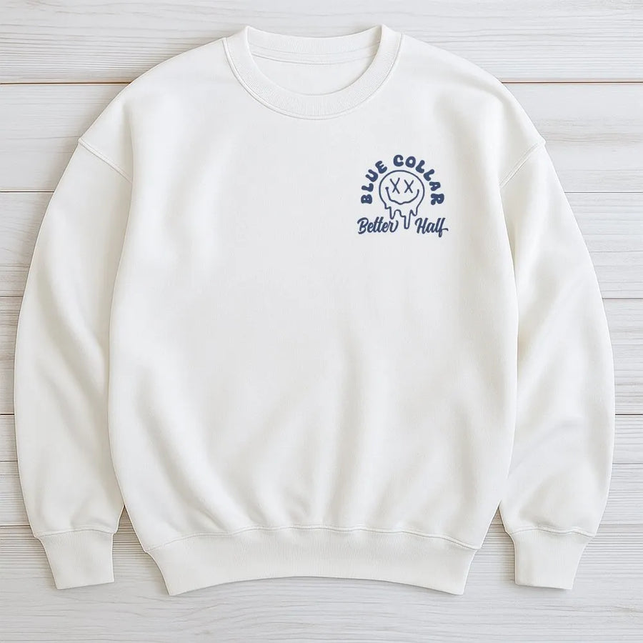 Blue Collar Better Half Sweatshirt | Drippy Smiley Face Graphic | Soft Cotton Blend | Gift for Blue Collar Wife