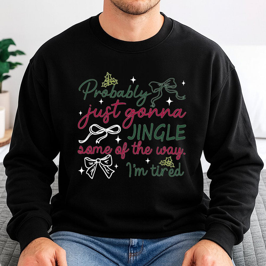 Probably Just Gonna Jingle Some Of The Way Sweatshirt | Funny Tired Christmas Holiday Graphic | Premium Cotton-Poly Blend | Unisex Gift for Her Him