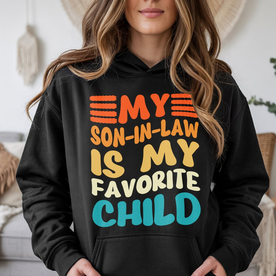 My Son In Law Is My Favorite Child Hoodie | Funny Family Quote Apparel | Premium Cotton Blend Unisex Sweatshirt | Unique Gift For Parents In-Laws