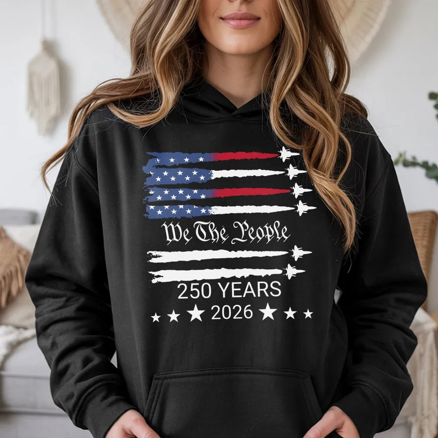 USA 250th Anniversary Hoodie | We The People Jet Fighter Flag | Premium Cotton Graphic Tee | Commemorative 1776-2026 Patriot Gift