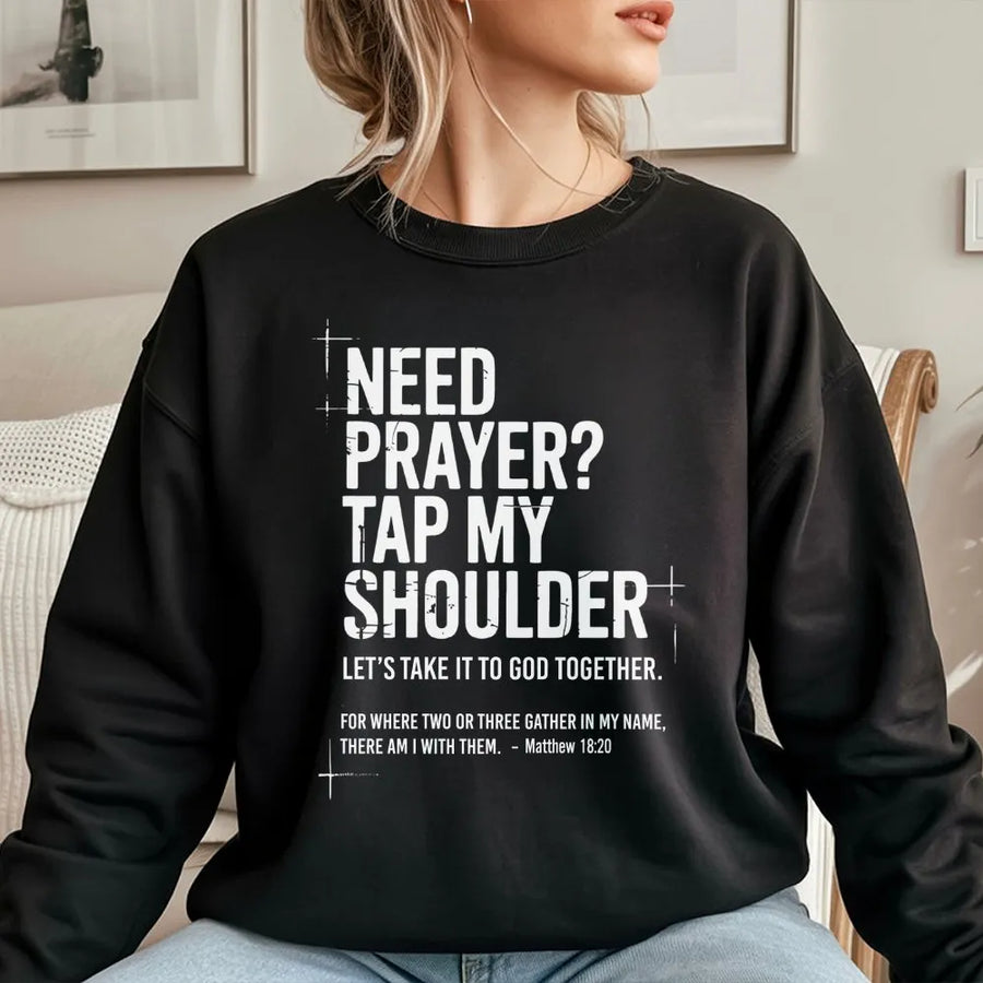 Christian Prayer Sweatshirt | Need Prayer Tap My Shoulder Quote | Soft Cotton Blend Pullover | Inspirational Religious Gift for Christians