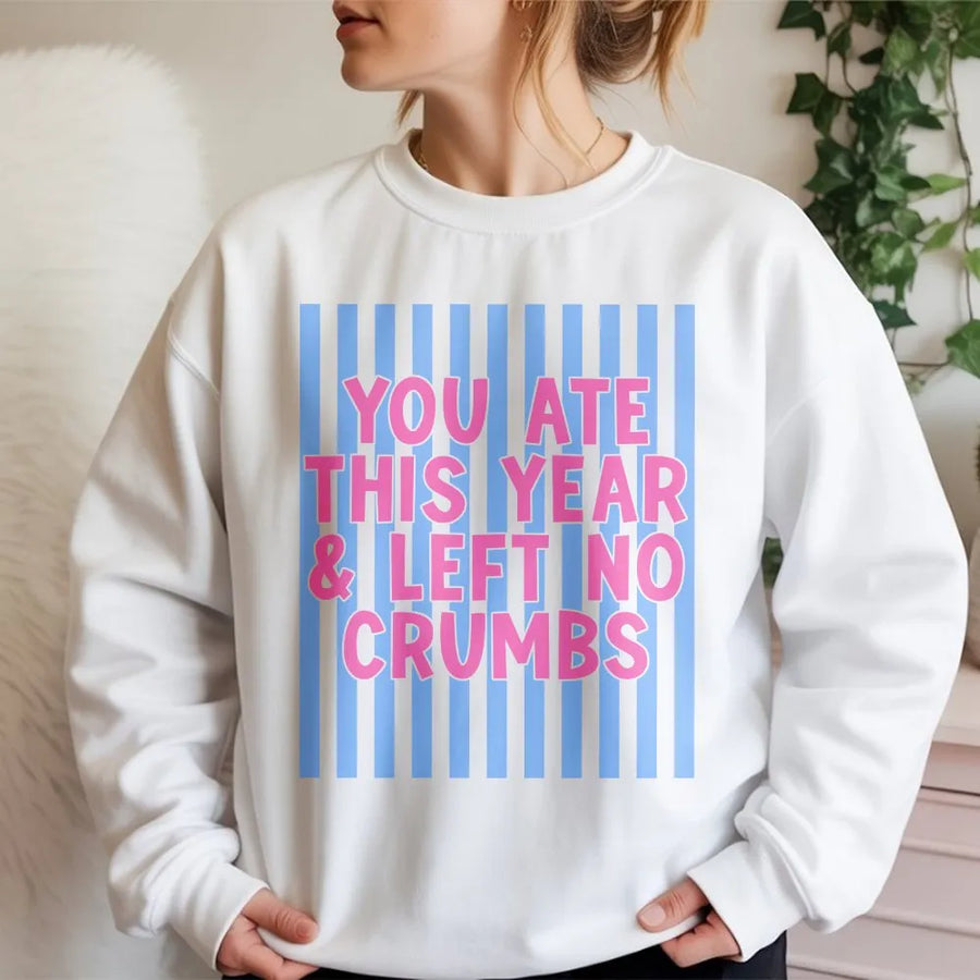 Trendy Slogan Sweatshirt | You Ate Left No Crumbs Quote | Soft Cotton Blend Pullover | Funny Gen Z Gift for Her
