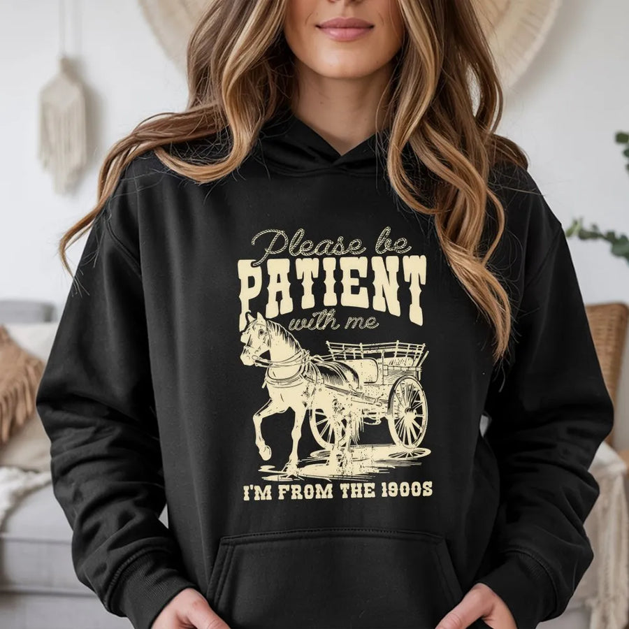Funny Horse Hoodie | Please Be Patient I'm From The 1900s Sweatshirt | Premium Cotton Blend | Funny Western Gift for Men & Women