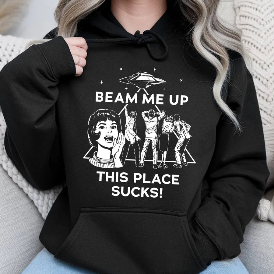 Beam Me Up This Place Sucks Hoodie | Retro Alien UFO Abduction Graphic | Premium Cotton Blend Unisex Sweatshirt | Funny Sci-Fi Gift For Space Lovers