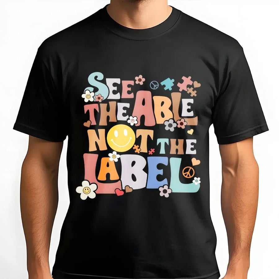 Autism Awareness T-Shirt | See The Able Not The Label Quote | Soft Breathable Cotton | Gift for Special Education Teacher
