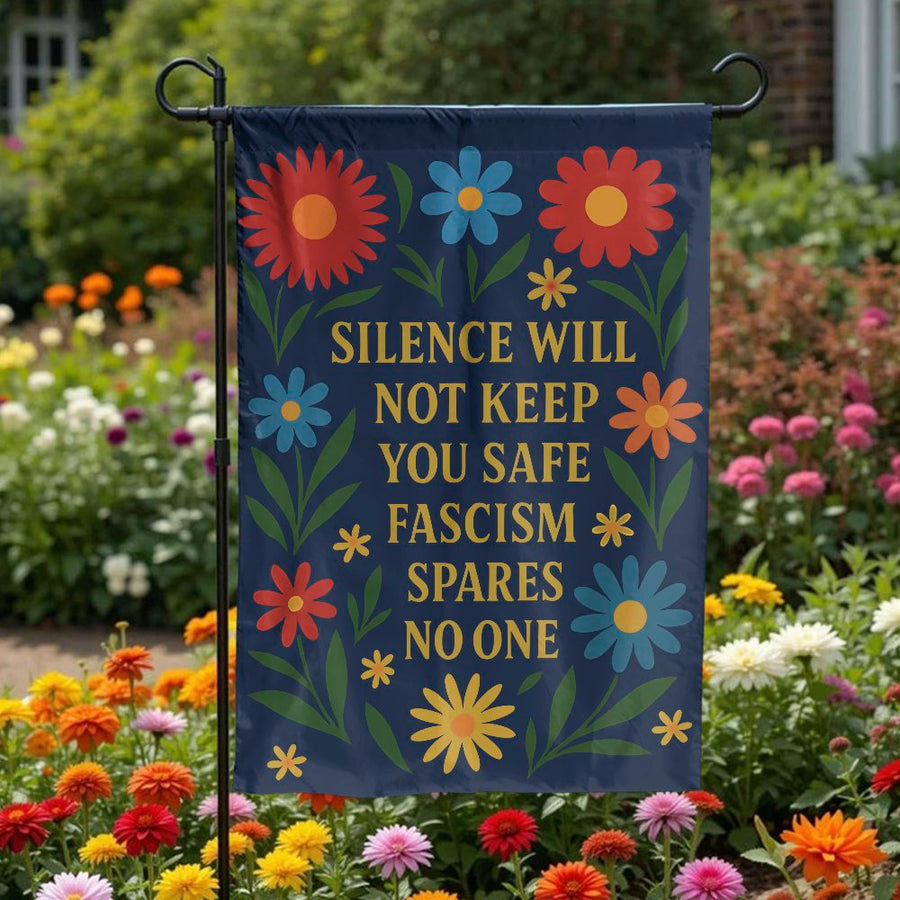 Silence Will Not Keep You Safe Garden Flag | Anti-Fascist Floral Yard Decor | Weather-Resistant Polyester | Protest Gift for Lawn