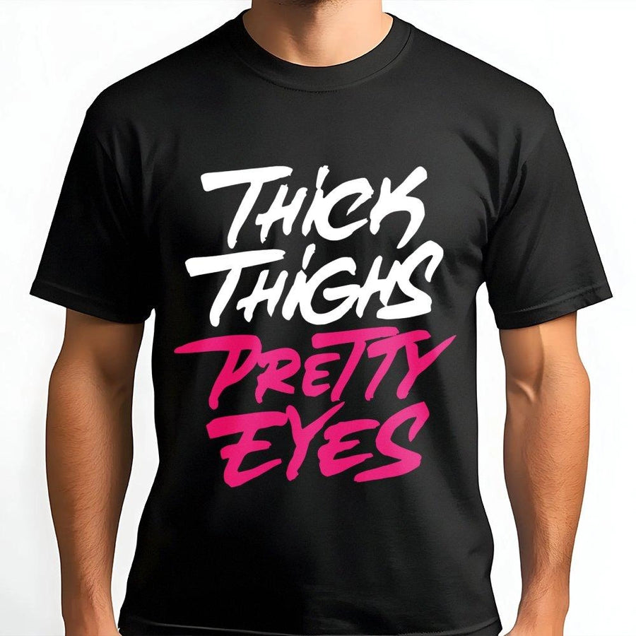 Thick Thighs Pretty Eyes T-Shirt | Bold Typography Graphic Tee | Premium 100% Cotton | Body Positive Gift for Confident Women