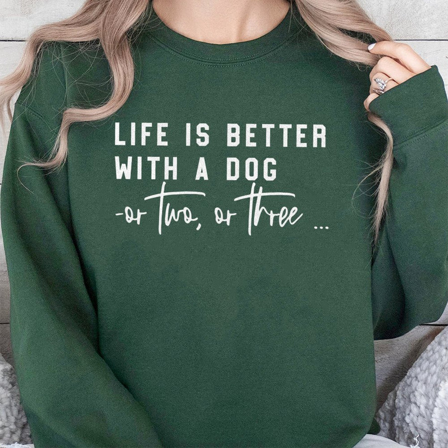 Life Is Better With A Dog Sweatshirt | Funny Pet Quote Graphic Print | Premium Soft Cotton Blend Crewneck | Dog Mom Gift For Pet Lovers