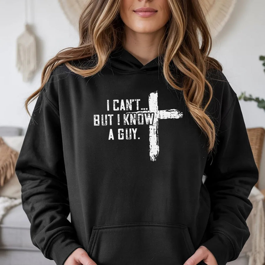 Christian Hoodie | I Can't But I Know A Guy Graphic Sweatshirt | Distressed Cross Design | Unisex Faith Based Religious Gift