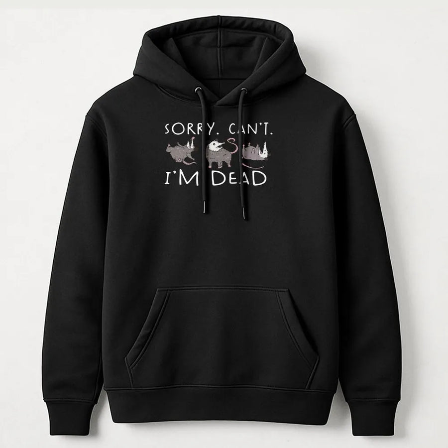Funny Possum Hoodie | Sorry Can't I'm Dead Graphic Sweatshirt | Premium Cotton Blend | Gift for Opossum Lover